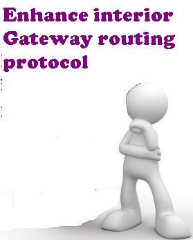 When to use EIGRP why use Enhance interior Gateway routing protocol?