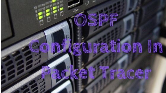 OSPF Configuration In Packet Tracer Lab with PDF