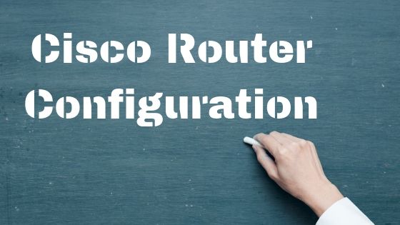 Complete Guide on Cisco Router Configuration | Beginners Tutorial
