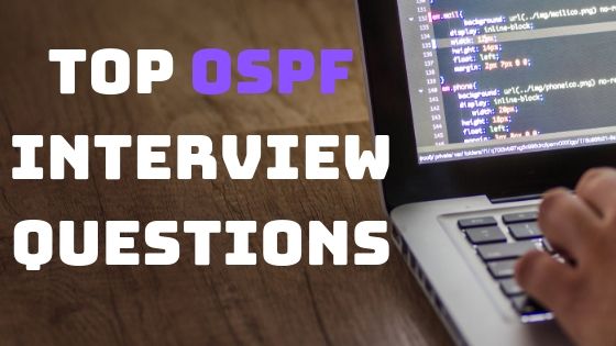 Top OSPF Interview Questions For CCNP CCIE