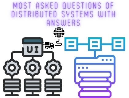 MOst asked Questions of Distributed Systems with answers