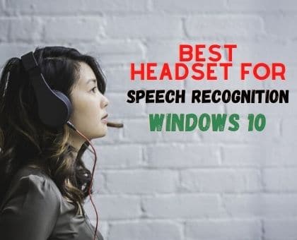 Best Headset For Speech Recognition Windows 10