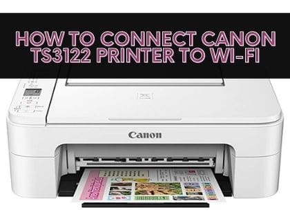 How To Connect Canon Ts3122 Printer To Wi-Fi