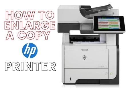 How To Enlarge A Copy Hp Printer?