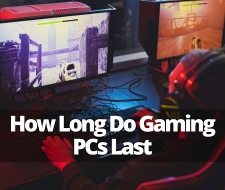 How Long Do Gaming PCs Last