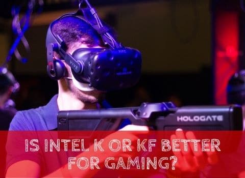 Is Intel K or KF better for gaming