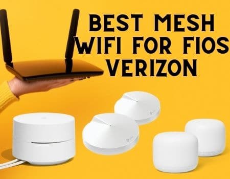 Best Mesh WiFi for Fios – Top Picks for Verizon Internet