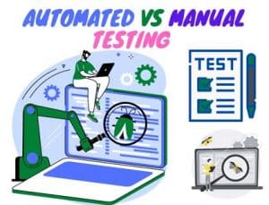Differences Between Automated Testing and Manual Testing - W7cloud