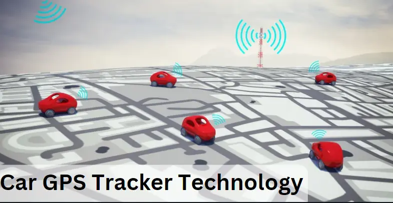 Advantages of Car GPS Tracker Technology