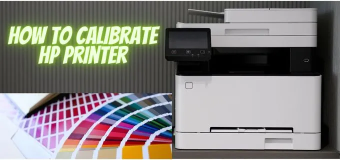 How to Calibrate HP Printer for Perfect Prints