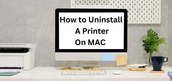 How to Uninstall a Printer on Mac: Step-by-Step Guide