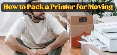 How to Pack a Printer for Moving: Safe Printer Shipping Steps