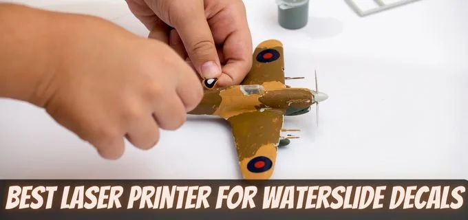 Best Laser Printer For Waterslide Decals -Crafting Wonders